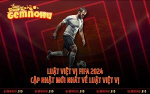 Luật Việt Vị FIFA 2024 - Cập Nhật Mới Nhất Về Luật Việt Vị