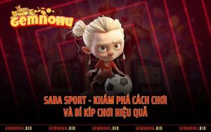 SABA SPORT - Khám Phá Cách Chơi Và Bí Kíp Chơi Hiệu Quả