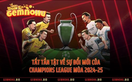 Tất Tần Tật Về Sự Đổi Mới Của Champions League Mùa 2024-25